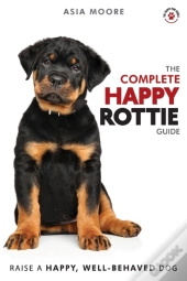 The Complete Happy Rottie Guide