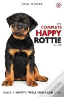 The Complete Happy Rottie Guide