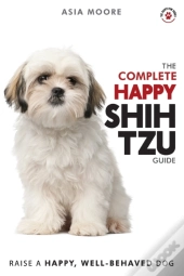 The Complete Happy Shih Tzu Guide