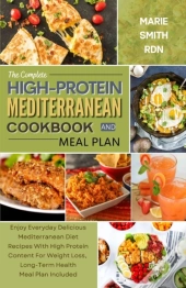 The Complete High-Protein Mediterranean Diet Cookbook And Meal Plan