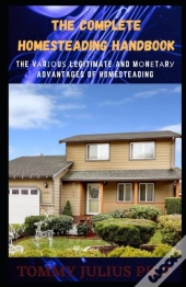 The Complete Homesteading Handbook