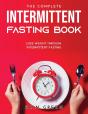The Complete Intermittent Fasting Book: - Preview