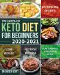 The Complete Keto Diet For Beginners 2020-2021 - Preview