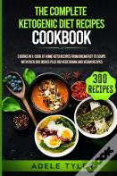 The Complete Ketogenic Diet Recipes Cookbook