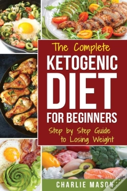 Capa do artigo The Complete Ketogenic Diet: Step By Step Guide To Losing Weight