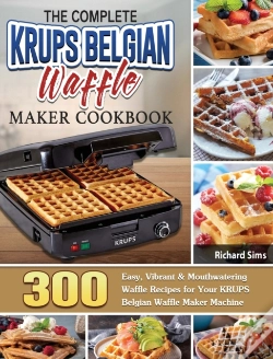 Capa do artigo The Complete Krups Belgian Waffle Maker Cookbook