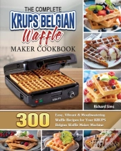 Capa do artigo The Complete Krups Belgian Waffle Maker Cookbook