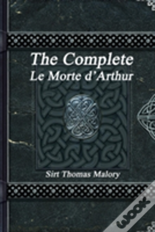 The Complete Le Morte D'Arthur