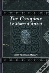 The Complete Le Morte D'Arthur