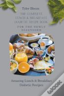 The Complete Lunch & Breakfast Diabetic Recipe Book For The Newly Diagnosed