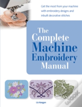 The Complete Machine Embroidery Manual