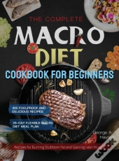 The Complete Macro Diet Cookbook For Beginners