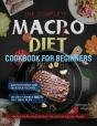 The Complete Macro Diet Cookbook For Beginners - Preview
