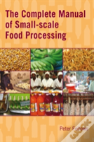 The Complete Manual Of Small-Scale Food Processing