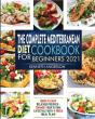 The Complete Mediterranean Diet Cookbook For Beginners 2021 - Preview