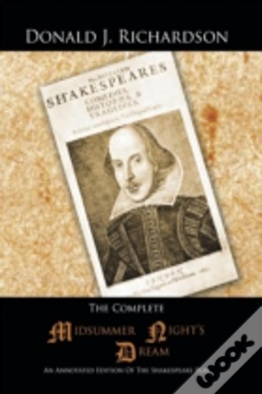 The Complete Midsummer Night'S Dream: An Annotated Edition Of The Shakespeare Play
