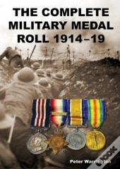 The Complete Military Medal Roll 1914-19