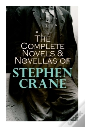 The Complete Novels & Novellas Of Stephen Crane