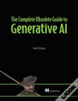 The Complete Obsolete Guide To Generative Ai
