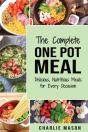 The Complete One Pot Meal: Delicious, Nutritious Meals For Every Occasion - Preview
