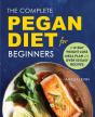The Complete Pegan Diet For Beginners - Preview