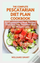 The Complete Pescatarian Diet Plan Cookbook