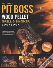 The Complete Pit Boss Wood Pellet Grill & Smoker Cookbook