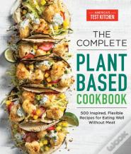 The Complete Plant-Based Cookbook