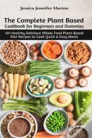 The Complete Plant Based Cookbook For Beginners And Dummies