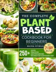 The Complete Plant-Based Cookbook For Beginners