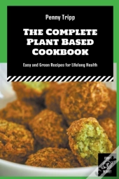 The Complete Plant Based Cookbook