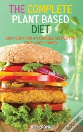 The Complete Plant Based Diet