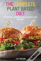 The Complete Plant Based Diet