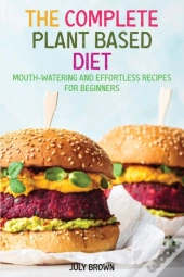 The Complete Plant Based Diet