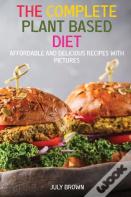 The Complete Plant Based Diet