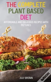 The Complete Plant Based Diet