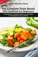 The Complete Plant Based Diet Cookbook For Beginners