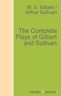 The Complete Plays Of Gilbert And Sullivan - Preview