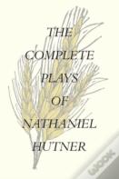 The Complete Plays Of Nathaniel Hutner