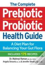 The Complete Prebiotic And Probiotic Health Guide
