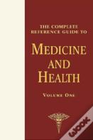 The Complete Reference Guide To Medicine And Health