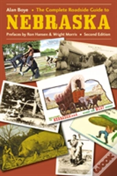 The Complete Roadside Guide To Nebraska