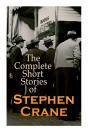 The Complete Short Stories Of Stephen Crane - Preview