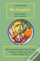 The Complete Slow Cooker Diet Cookbook