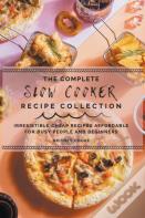The Complete Slow Cooker Recipe Collection
