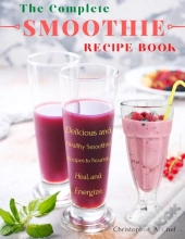 The Complete Smoothie Recipe Book
