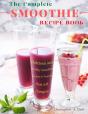 The Complete Smoothie Recipe Book - Preview