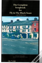 The Complete Songbook For Fly To The Black Swan....And Herbal Tease