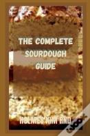 The Complete Sourdough Guide