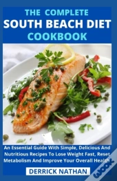 The Complete South Beach Diet Cookbook